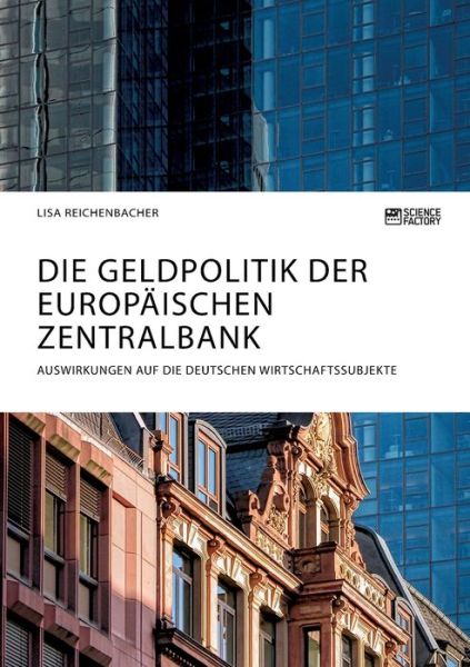 Cover for Lisa Reichenbacher · Die Geldpolitik der Europaischen Zentralbank. Auswirkungen auf die deutschen Wirtschaftssubjekte (Pocketbok) (2020)