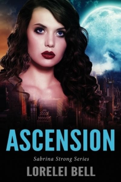 Ascension - Sabrina Strong - Lorelei Bell - Books - Next Chapter - 9784867525104 - August 5, 2021