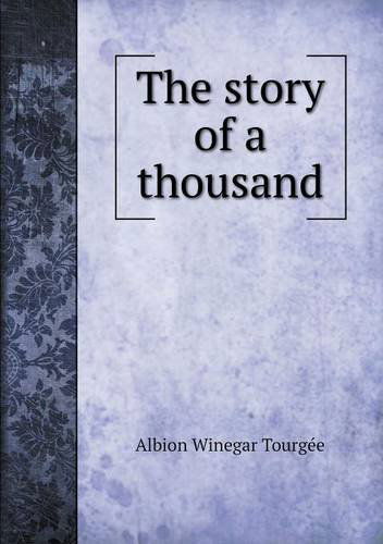 Cover for Albion Winegar Tourgee · The Story of a Thousand (Paperback Book) (2013)