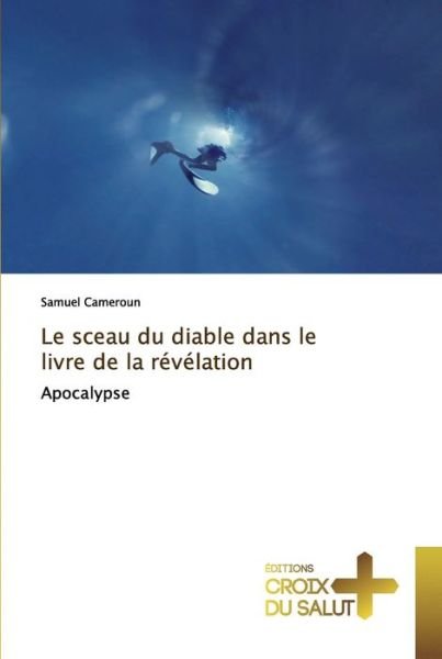Cover for Samuel Cameroun · Le sceau du diable dans le livre de la revelation (Paperback Bog) (2020)