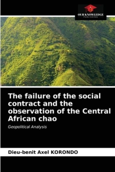 Cover for Dieu-Benit Axel Korondo · The failure of the social contract and the observation of the Central African chao (Paperback Book) (2021)