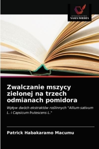 Cover for Patrick Habakaramo Macumu · Zwalczanie mszycy zielonej na trzech odmianach pomidora (Paperback Book) (2021)