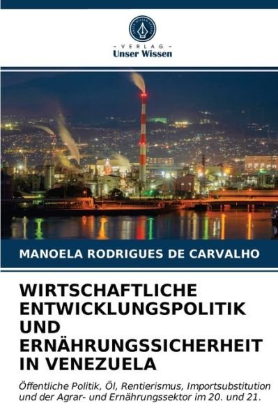 Cover for Manoela Rodrigues de Carvalho · Wirtschaftliche Entwicklungspolitik Und Ernahrungssicherheit in Venezuela (Pocketbok) (2021)