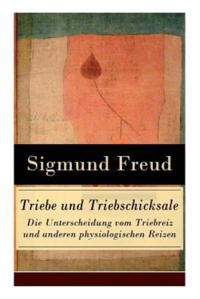 Cover for Sigmund Freud · Triebe und Triebschicksale - Die Unterscheidung vom Triebreiz und anderen physiologischen Reizen (Paperback Book) (2018)