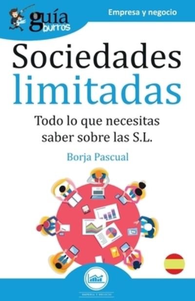 Cover for Borja Pascual · GuiaBurros Sociedades Limitadas: Todo lo que necesitas saber sobre las S.L. - Guiaburros (Paperback Book) (2020)