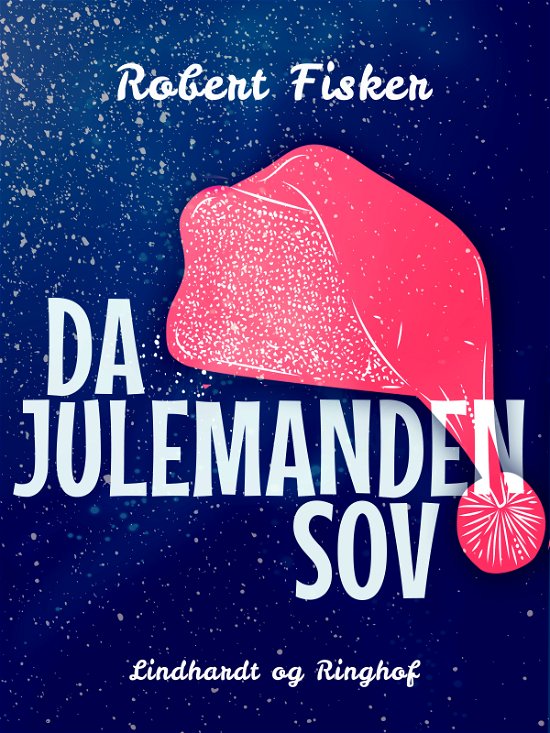 Cover for Robert Fisker · Da julemanden sov (Sewn Spine Book) [1. Painos] (2019)