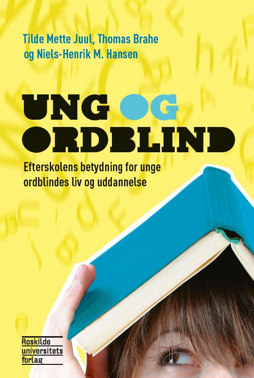 Ung og ordblind - Thomas Brahe og Niels-Henrik M. Hansen Tilde Mette Juul - Książki - Roskilde Universitetsforlag - 9788778674104 - 28 lutego 2014