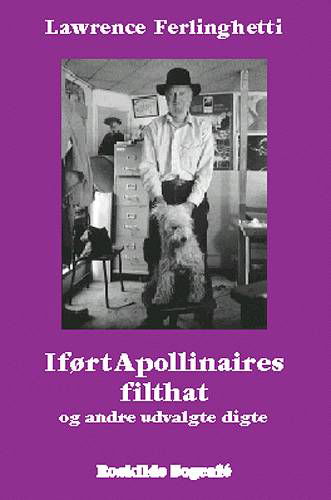 Cover for Lawrence Ferlinghetti · Klassikerbiblioteket.: Iført Apollinaires filthat og andre udvalgte digte (Heftet bok) [1. utgave] (1998)