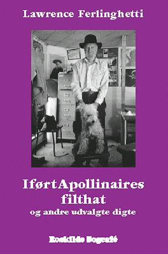 Cover for Lawrence Ferlinghetti · Klassikerbiblioteket.: Iført Apollinaires filthat og andre udvalgte digte (Sewn Spine Book) [1. wydanie] (1998)