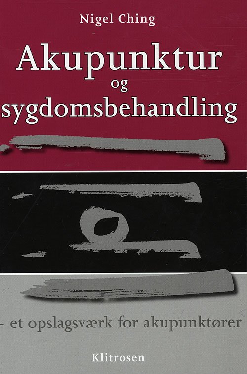 Cover for Nigel Ching · Akupunktur og sygdomsbehandling (Gebundesens Buch) [1. Ausgabe] [Indbundet] (2008)