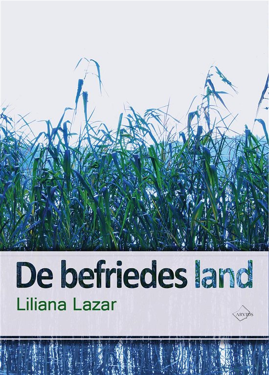 Cover for Liliana Lazar · De befriedes land (Sewn Spine Book) [1e uitgave] (2016)