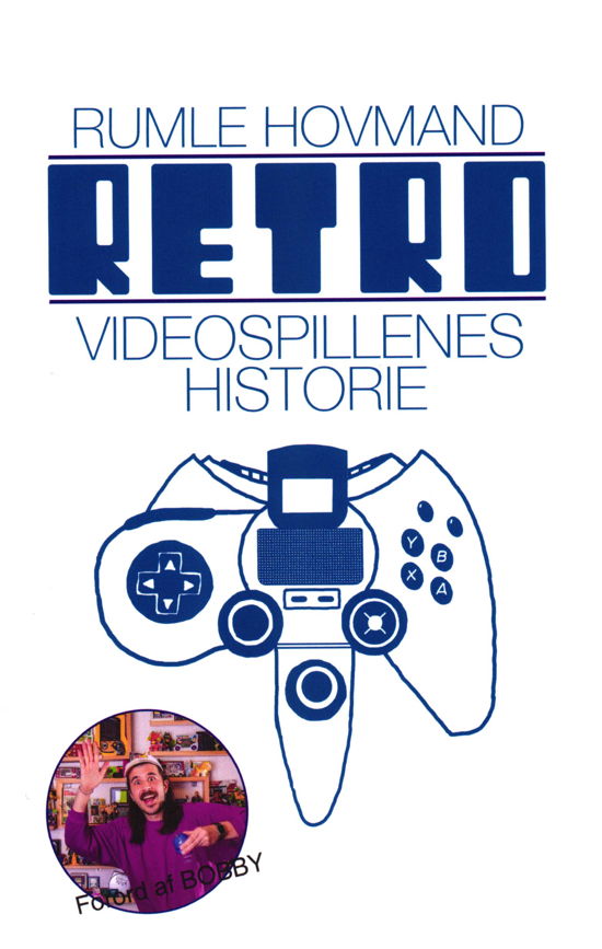 RETRO - Videospillernes historie - Rumle Hovmand - Livros - Hovmand - 9788797062104 - 12 de julho de 2018