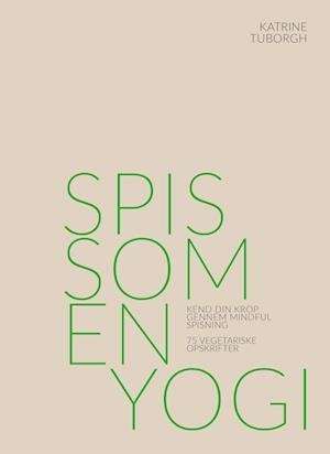 Cover for Katrine Tuborgh · Spis som en yogi (Hardcover bog) [1. udgave] (2022)