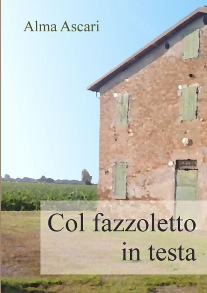 Cover for Alma Ascari · Col Fazzoletto in Testa (Pocketbok) [Italian edition] (2013)