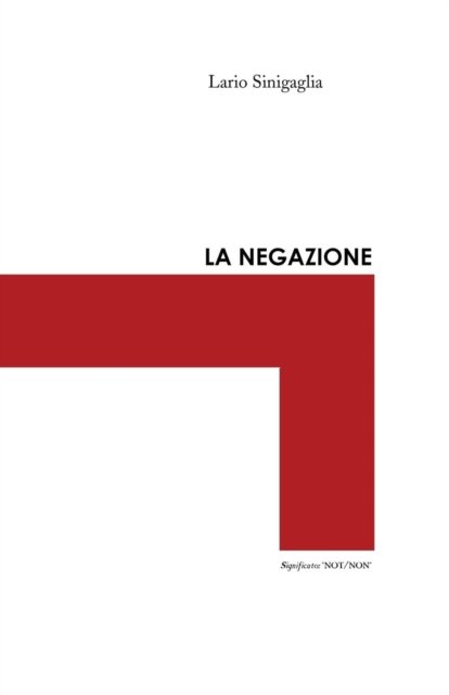 Cover for Ilario Sinigaglia · La Negazione (Paperback Book) (2013)