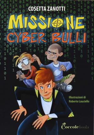 Cover for Cosetta Zanotti · Missione Cyber Bulli (Bok)