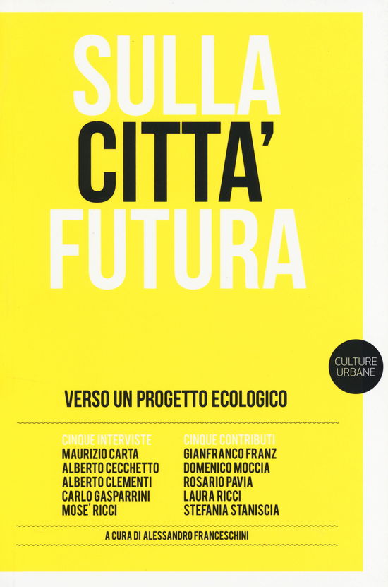 Cover for Alessandro Franceschini · Sulla Citta Futura. Verso Un Progetto Ecologico (Book)