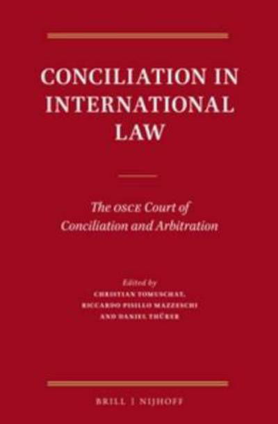 Conciliation in International Law - Christian Tomuschat Tomuschat, Christian, Riccardo Pisillo Mazzeschi Pisillo Mazzeschi, Riccardo, Daniel Thurer Thurer, Daniel - Books - Brill - 9789004312104 - November 17, 2016