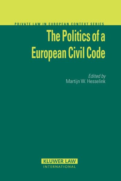 Martijn W. Hesselink · The Politics of a European Civil Code - Private Law European Context Set (Hardcover Book) (2006)