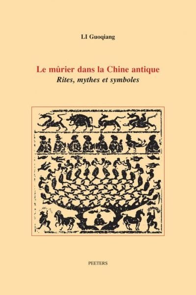 Cover for G Li · Le Mûrier Dans La Chine Antique: Rites, Mythes et Symboles (Ethnosciences) (French Edition) (Paperback Book) [French edition] (2013)