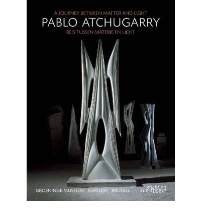 Pablo Atchugarry: a Journey Between Matter and Light - Till-Holger Borchert - Książki - Stichting Kunstboek BVBA - 9789058562104 - 30 kwietnia 2007