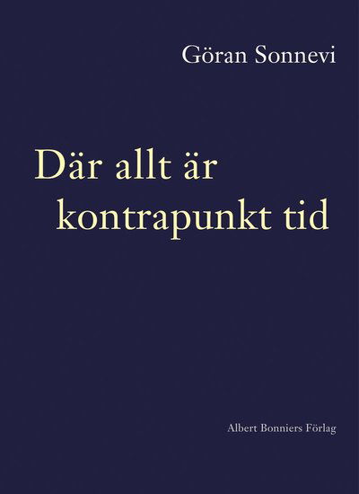 Göran Sonnevi · Där allt är kontrapunkt tid (Bound Book) (2024)