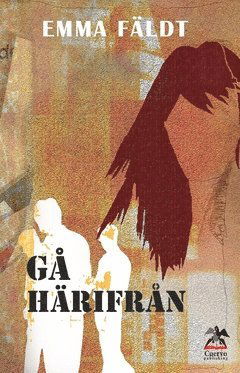 Cover for Emma Fäldt · Gå härifrån (Book) (2017)