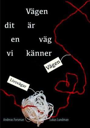Cover for Lukas Lundman Andreas Forsman · Vägen dit är en väg vi känner (Paperback Book) (2012)