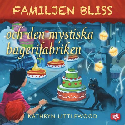 Cover for Kathryn Littlewood · Familjen Bliss: Familjen Bliss och den mystiska bagerifabriken (Audiobook (MP3)) (2015)