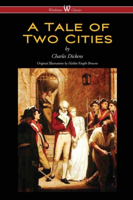 Cover for Dickens · A Tale of Two Cities (Wisehouse Classics - with original Illustrations by Phiz) (Pocketbok) (2016)