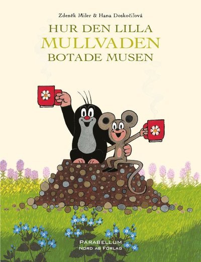 Den lilla Mullvaden: Hur den lilla Mullvaden botade Musen - Hana Doskocilova - Books - Parabellum Nord - 9789198037104 - April 17, 2013