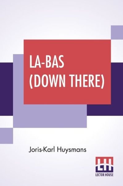 Cover for Joris Karl Huysmans · La-Bas (Down There): Translated By Keene Wallace (Paperback Book) (2019)