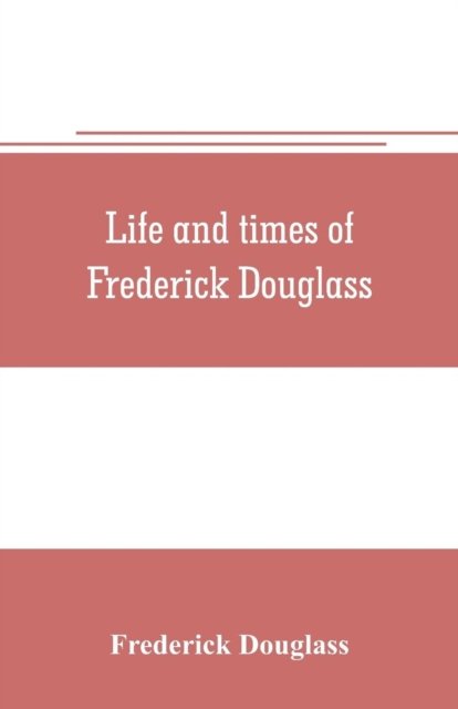 Cover for Frederick Douglass · Life and times of Frederick Douglass (Taschenbuch) (2019)