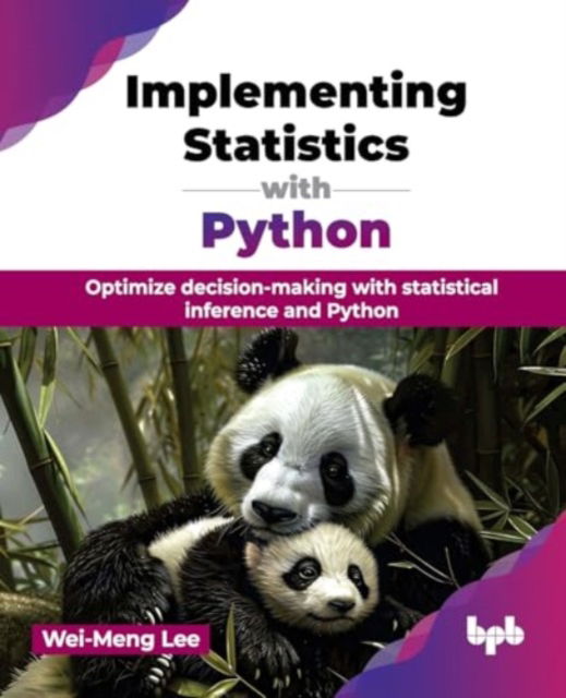 Implementing Statistics with Python: Optimize decision-making with statistical inference and Python - Wei-Meng Lee - Boeken - BPB Publications - 9789355517104 - 17 juli 2024