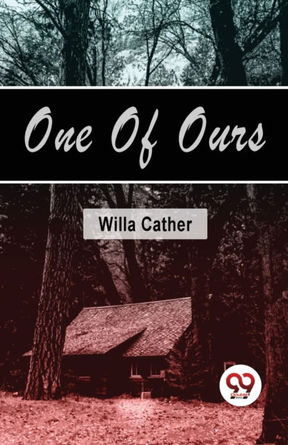 One of Ours - Willa Cather - Books - Double 9 Books LLP - 9789357485104 - March 1, 2023