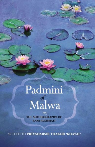 Cover for Priyadarshi Thakur Khayal · Padmini of Malwa-The Autobiography of Rani Ruupmati (Paperback Book) (2021)