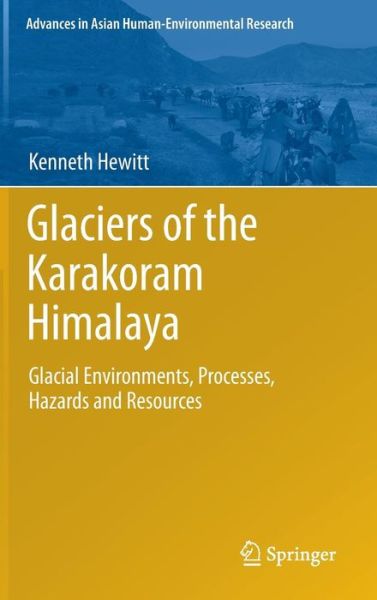 Cover for Kenneth Hewitt · Glaciers of the Karakoram Himalaya: Glacial Environments, Processes, Hazards and Resources - Advances in Asian Human-Environmental Research (Inbunden Bok) [2014 edition] (2013)