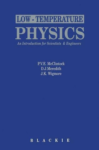 Cover for P V E Mcclintock · Low-Temperature Physics: an introduction for scientists and engineers: An introduction for scientists and engineers (Paperback Book) [Softcover reprint of the original 1st ed. 1992 edition] (2012)