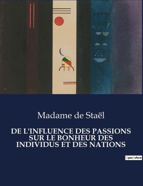 Cover for Madame De Stael · De L'influence Des Passions Sur Le Bonheur Des Individus et Des Nations (Taschenbuch) (2023)