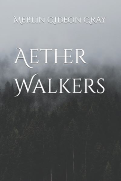 Cover for Merlin Gideon Gray · Aether Walkers (Paperback Book) (2021)