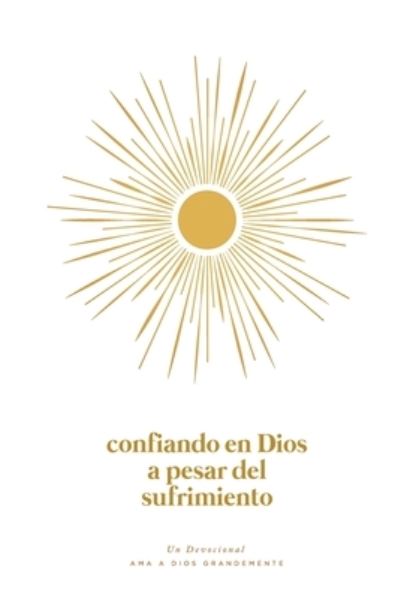 Cover for Love God Greatly · Confiando en Dios en Medio del Sufrimiento (Paperback Bog) (2024)