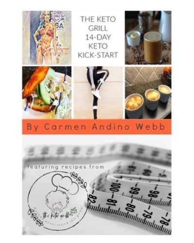 The Keto Grill 14-Day Keto Kick-Start - Carmen Andino Webb - Books - Blurb - 9798210559104 - August 11, 2022