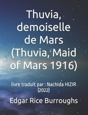 Thuvia, demoiselle de Mars (Thuvia, Maid of Mars 1916): livre traduit par: Nachida HIZIR - Edgar Rice Burroughs - Kirjat - Independently Published - 9798403852104 - maanantai 17. tammikuuta 2022