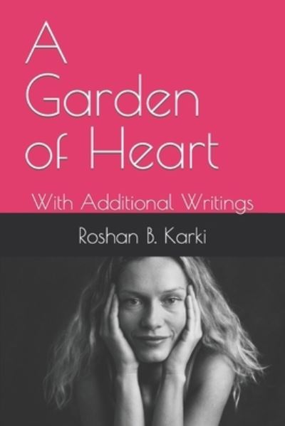 Cover for Roshan B B Karki · A Garden of Heart: With Additional Writings (Paperback Book) (2022)