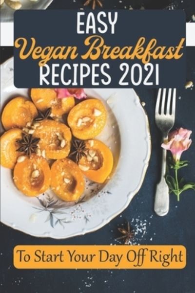 Cover for Lavera Done · Easy Vegan Breakfast Recipes 2021 (Paperback Book) (2021)