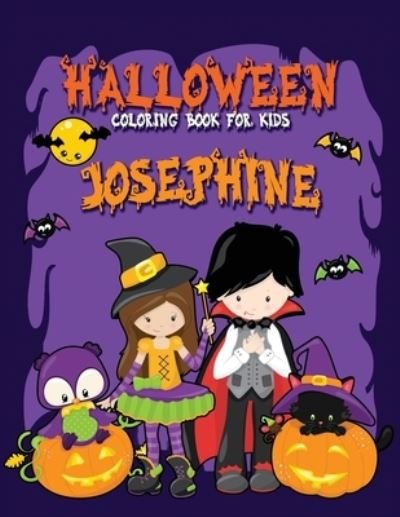 Halloween Coloring Book for Josephine: A Large Personalized Coloring Book with Cute Halloween Characters for Kids Age 3-8 - Halloween Basket Stuffer for Children - Festivity Day Press - Książki - Independently Published - 9798541433104 - 23 lipca 2021