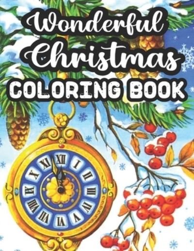 Wonderful Christmas Coloring Book - Geri Rogers - Livros - Independently Published - 9798553131104 - 25 de outubro de 2020