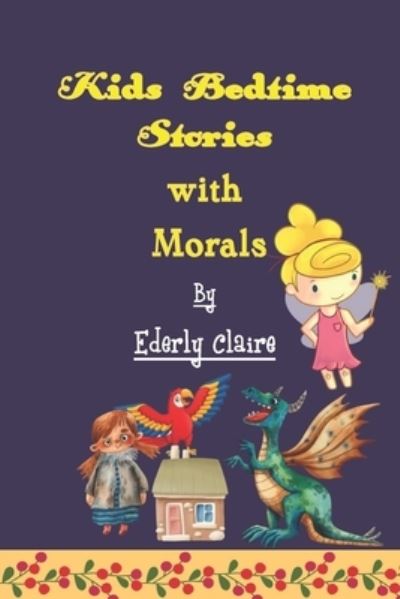 Cover for Ederly Claire · Kids Bedtime Stories whit Morals (Paperback Book) (2020)