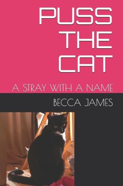 Puss the Cat - Becca James - Books - Independently Published - 9798575911104 - December 3, 2020