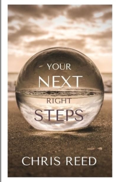 Your Next Right Steps - Chris Reed - Książki - Independently Published - 9798577511104 - 6 grudnia 2020